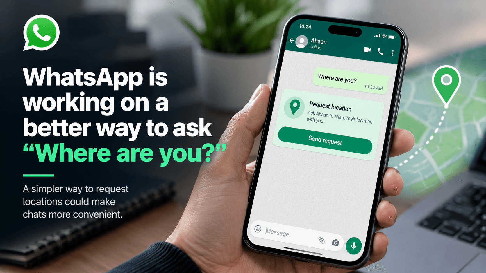 WhatsApp is working on a better way to ask “Where are you?”
